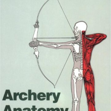 Archery Anatomy: An Introduction to Techniques for Improved Performance