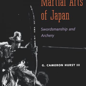 Armed Martial Arts of Japan: Swordsmanship and Archery